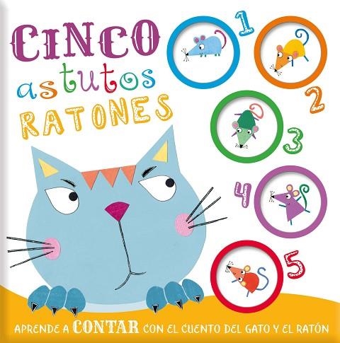 CINCO ASTUTOS RATONES. APRENDE A CONTAR CON EL CUENTO DEL GATO Y EL RATON | 9788413342818