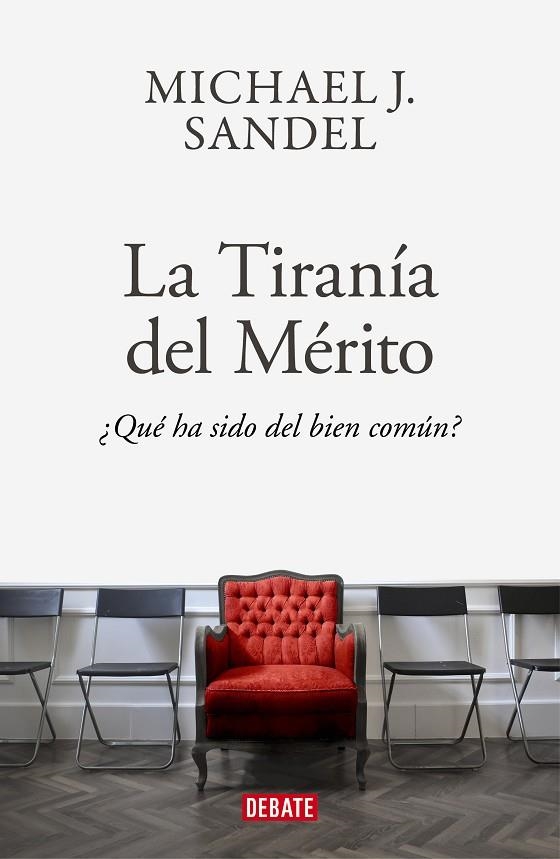 LA TIRANÍA DEL MÉRITO  ¿QUÉ HA SIDO DEL BIEN COMÚN? | 9788418006340 | SANDEL, MICHAEL J.