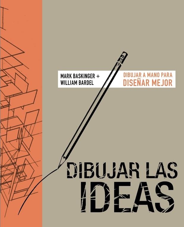 DIBUJAR LAS IDEAS. DIBUJAR A MANO PARA DISEÑAR MEJOR | 9788441542785 | BASKINGER, MARK/BARDEL, WILLIAN