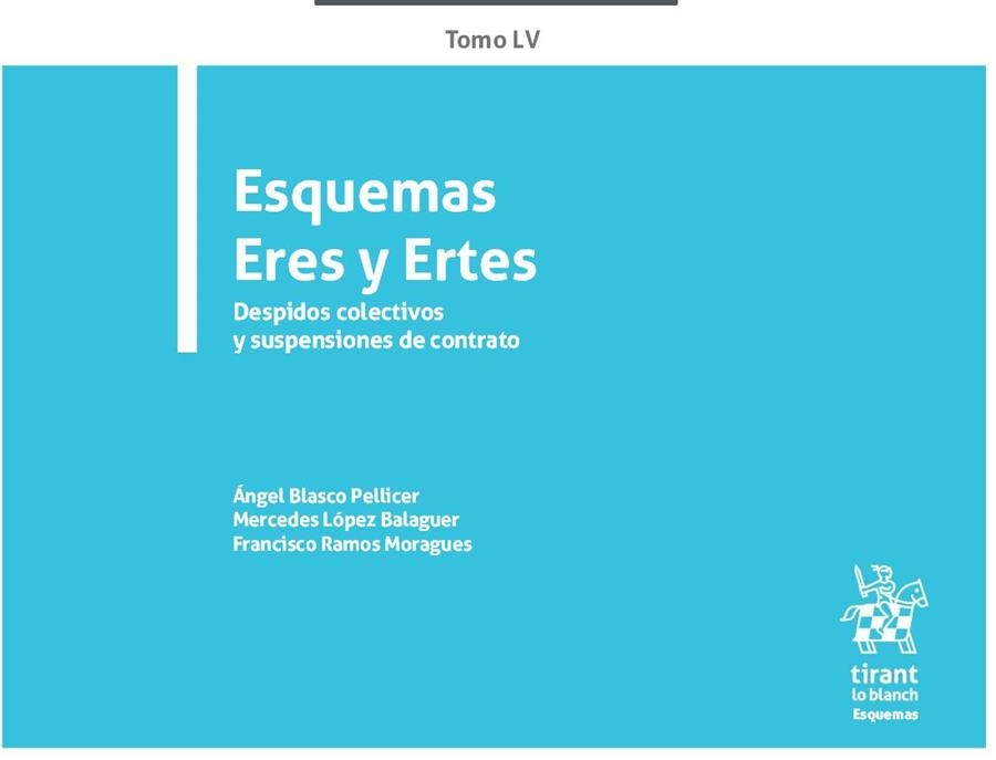 ESQUEMAS ERES Y ERTES. DESPIDOS COLECTIVOS Y SUSPENSIONES DE CONTRATO | 9788413559520 | ÁNGEL BLASCO PELLICER MERCEDES LÓPEZ BALAGUER FRANCISCO RAMOS MORAGUES 