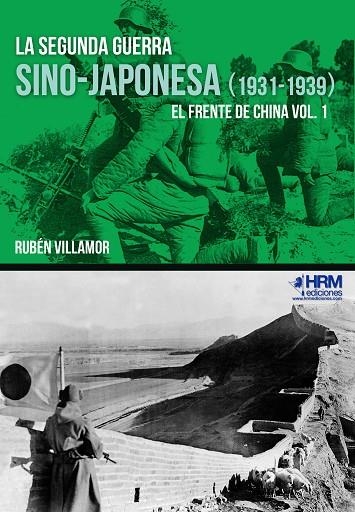 LA SEGUNDA GUERRA SINO-JAPONESA (1931-1939). EL FRENTE DE CHINA VOL. 1 | 9788417859183 | VILLAMOR SERRANO, RUBÉN