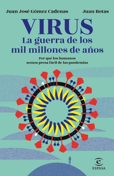 VIRUS. LA GUERRA DE LOS MIL MILLONES DE AÑOS. POR QUE LOS HUMANOS SOMOS PRESA FACIL DE LAS PANDEMIAS | 9788467060249 | BOTAS, JUAN/GÓMEZ CADENAS, J. J.