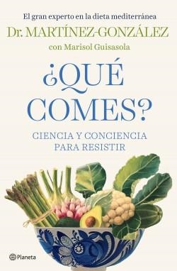 ¿QUÉ COMES? CIENCIA Y CONCIENCIA PARA RESISTIR | 9788408232438 | MARTÍNEZ-GONZÁLEZ, MIGUEL ÁNGEL