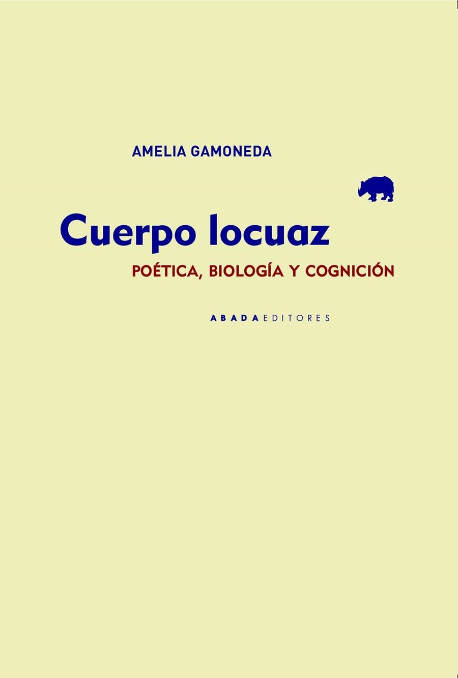 CUERPO LOCUAZ   POÉTICA, BIOLOGÍA Y COGNICIÓN | 9788417301552 | GAMONEDA LANZA, AMELIA