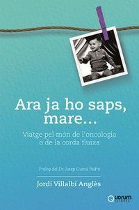 ARA JA HO SAPS, MARE...VIATGE PEL MON DE L´ONCOLOGIA O DE LA CORDA FLUIXA | 9788416342402