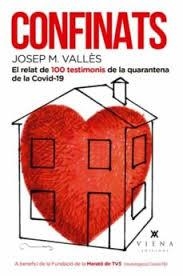 CONFINATS. EL RELAT DE 100 TESTIMONIS DE LA QUARENTENA DE LA COVID-19 | 9788417998530 | VALLÈS, JOSEP MARIA