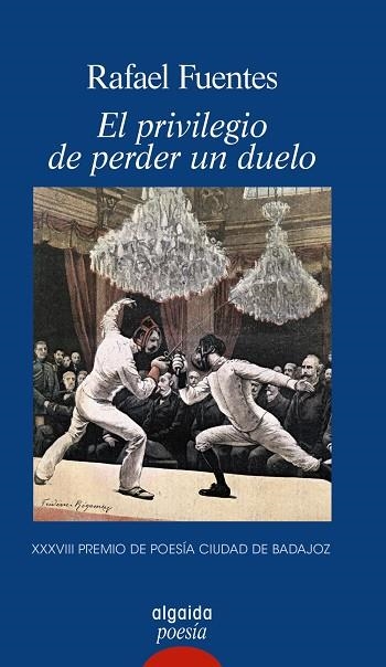 EL PRIVILEGIO DE PERDER UN DUELO | 9788491893103 | FUENTES, RAFAEL