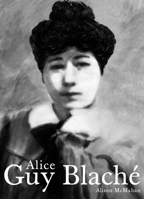 ALICE GUY BLACHÉ. UNA VISIONARIA OLVIDADA DEL CINE | 9788486702755 | MCMAHAN, ALISON