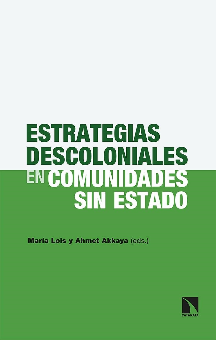 ESTRATEGIAS DESCOLONIALES EN COMUNIDADES SIN ESTADO | 9788413520605 | LOIS, MARÍA/AKKAYA, AHMET