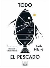 TODO EL PESCADO. NUEVAS MANERAS DE COCINAR, COMER Y PENSAR | 9788408224099 | NILAND, JOSH