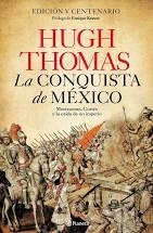 LA CONQUISTA DE MÉXICO. MOCTEZUMA, CORTES Y LA CAIDA DE UN IMPERIO. EDICION V CENTENARIO | 9788408227939 | THOMAS, HUGH