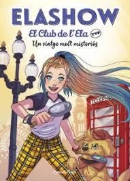 UN VIATGE MOLT MISTERIÓS. ELASHOW. EL CLUB DE L´ELA TOP 2 | 9788418134418 | MARTÍNEZ, ELAIA