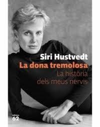 LA DONA TREMOLOSA. LA HISTORIA DELS MEUS NERVIS | 9788429778595 | HUSTVEDT, SIRI