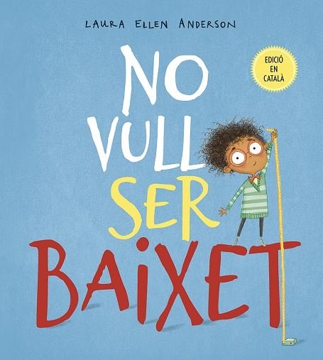 NO VULL SER BAIXET | 9788491452294 | ANDERSON, LAURA ELLEN