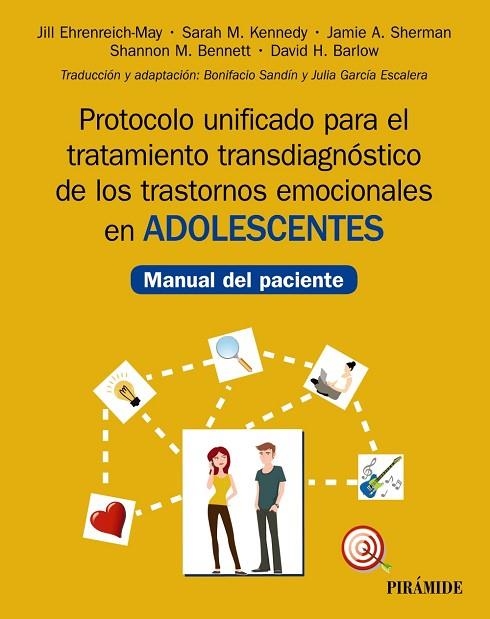 PROTOCOLO UNIFICADO PARA EL TRATAMIENTO TRANSDIAGNÓSTICO DE LOS TRASTORNOS EMOCIONALES EN ADOLESCENTES. MANUAL DEL PACIENTE | 9788436843248 | EHRENREICH-MAY, JILL/KENNEDY, SARAH M./SHERMAN, JAMIE A./BENNETT, SHANNON M./BARLOW, DAVID H.