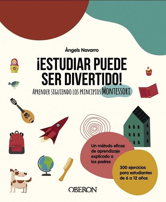 ¡ESTUDIAR PUEDE SER DIVERTIDO!. APRENDER SIGUIENDO LOS PRINCIPIOS MONTESSORI | 9788441543034 | NAVARRO, ÁNGELS