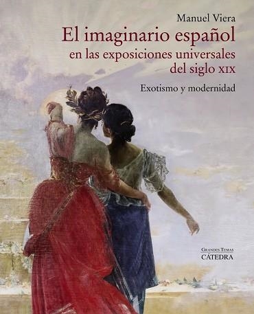 EL IMAGINARIO ESPAÑOL EN LAS EXPOSICIONES UNIVERSALES DEL SIGLO XIX. EXOTISMO Y MODERNIDAD | 9788437641577 | VIERA, MANUEL