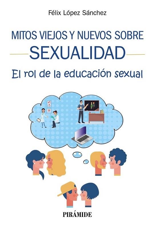 MITOS VIEJOS Y NUEVOS SOBRE SEXUALIDAD. EL ROL DE LA EDUCACION SEXUAL | 9788436843163 | LÓPEZ SÁNCHEZ, FÉLIX