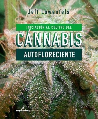 INICIACION AL CULTIVO DEL CANNABIS AUTOFLORECIENTE | 9788415373803 | LOWENFELS JEFF