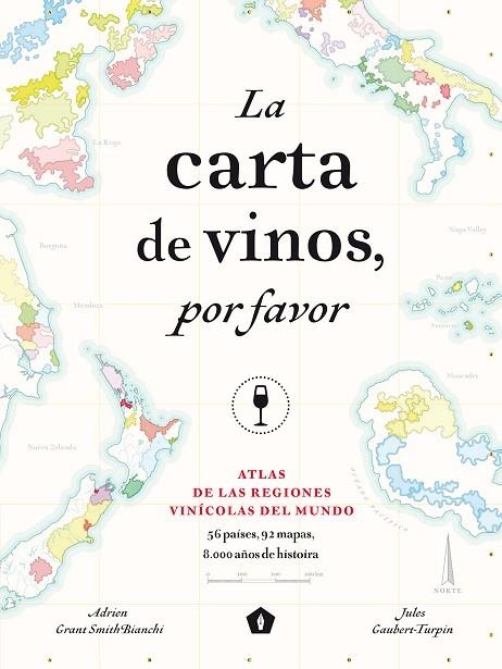 LA CARTA DE VINOS, POR FAVOR. ATLAS DE LAS REGIONES VINICOLAS DEL MUNDO | 9788416407521 | GAUBERT-TURPIN, JULES