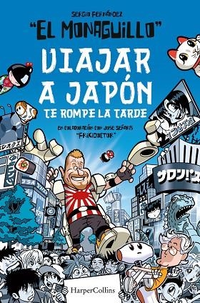 VIAJAR A JAPÓN TE ROMPE LA TARDE | 9788491395850 | MONAGUILLO, EL/FRIKIDOCTOR