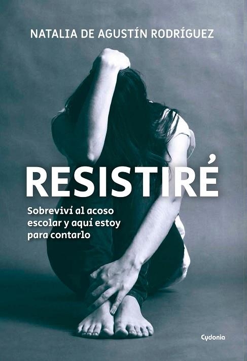 RESISTIRÉ. SOBREVIVÍ AL ACOSO ESCOLAR Y AQUÍ ESTOY PARA CONTARLO | 9788494981692 | DE AGUSTÍN RODRÍGUEZ, NATALIA