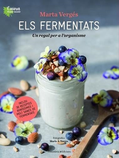 ELS FERMENTATS  UN REGAL PER A L'ORGANISME | 9788490349830 | VERGÉS, MARTA/TORRES, MARIA À.