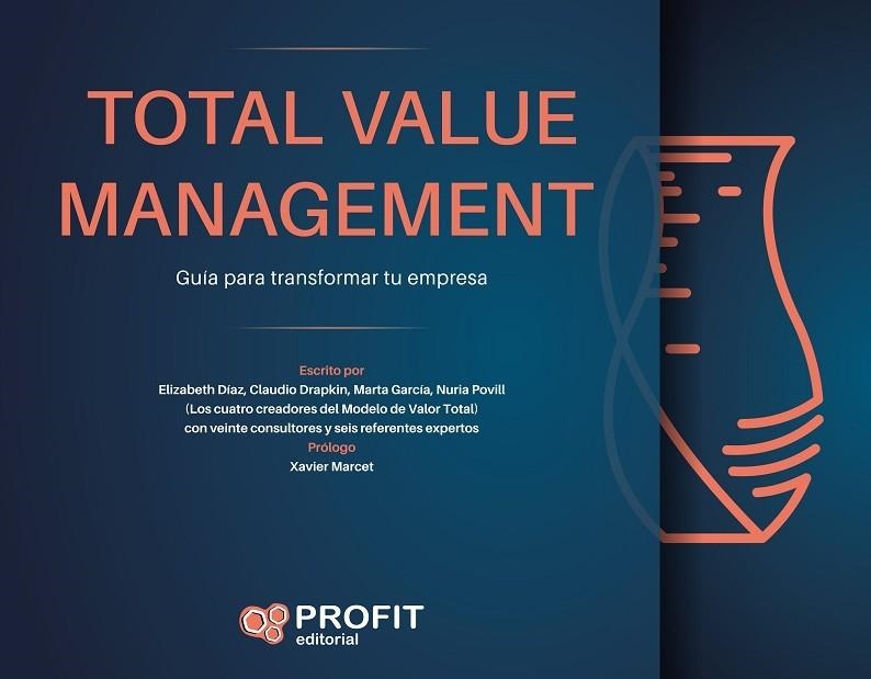 TOTAL VALUE MANAGEMENT. GUIA PARA TRANSFORMAR TU EMPRESA | 9788417942816 | DRAPKIN, CLAUDIO/DIAZ, ELIZABETH/POVILL, NURIA/GARCIA, MARTA