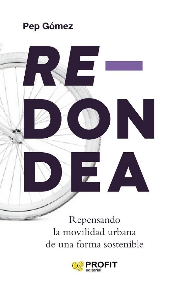 REDONDEA. REPENSANDO LA MOVILIDAD URBANA DE UNA FORMA SOSTENIBLE | 9788417942762 | GÓMEZ, PEP