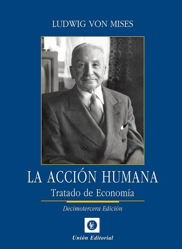 LA ACCIÓN HUMANA 13ª EDICIÓN | 9788472098053 | VON MISES, LUDWIG