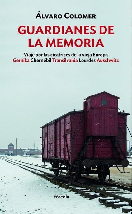 GUARDIANES DE LA MEMORIA VIAJE POR LAS CICATRICES DE LA VIEJA EUROPA GERNIKA, CHERNÓBIL, TRANSILVANIA, LO | 9788417425791 | COLOMER, ÁLVARO