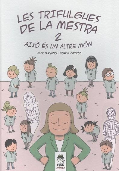 LES TRIFULGUES DE LA MESTRA 2. AIXÒ ÉS UN ALTRE MÓN. | 9788412184846 | SERRANO BURGOS, PILAR