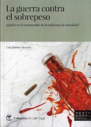 LA GUERRA CONTRA EL SOBREPESO ¿QUIÉN ES RESPONSABLE DE LA EPIDEMIA DE OBESIDAD? | 9788412159851 | JIMÉNEZ, LUÍS