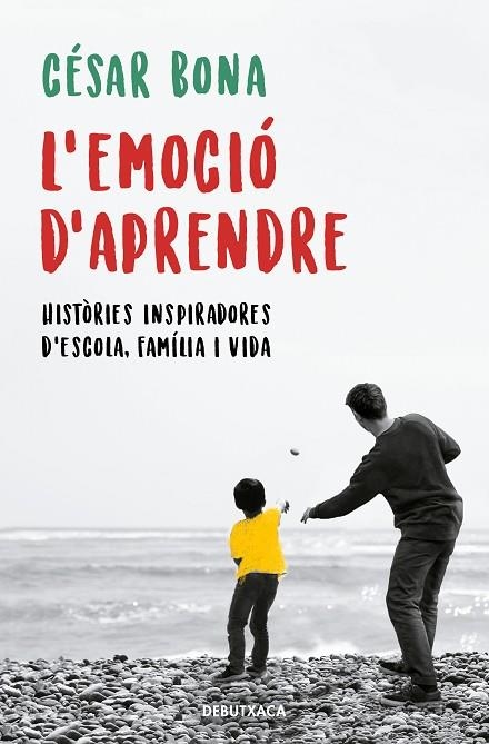 L'EMOCIÓ D'APRENDRE. HISTÒRIES INSPIRADORES D'ESCOLA, FAMÍLIA I VIDA | 9788418132155 | BONA, CÉSAR