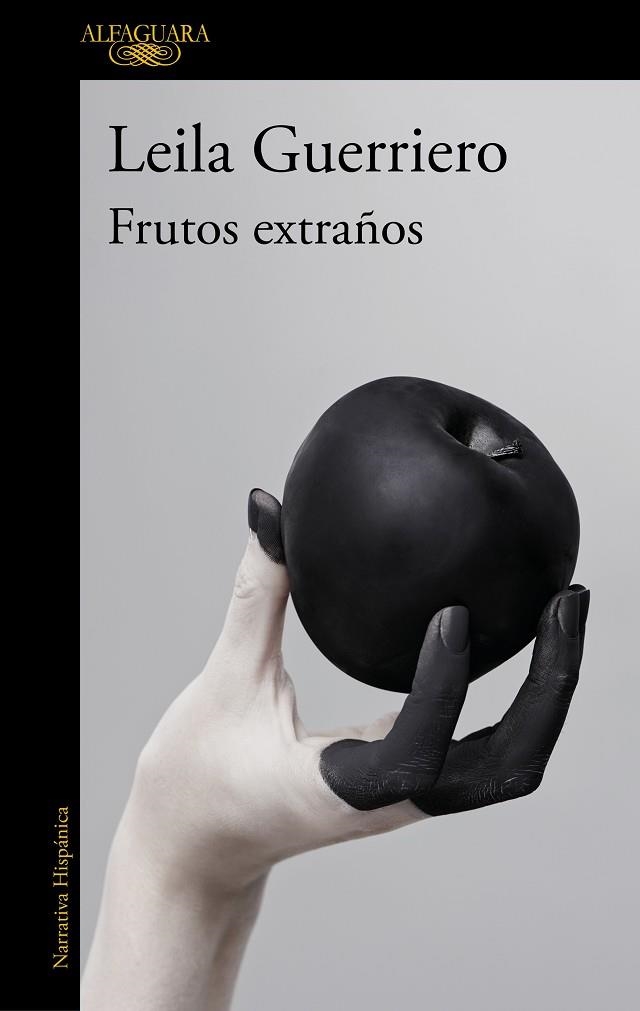 FRUTOS EXTRAÑOS. CRONICAS REUNIDAS (2001-2019) | 9788420454009 | GUERRIERO, LEILA