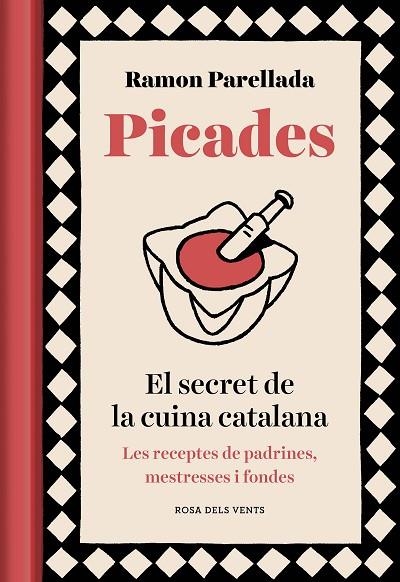 PICADES. EL SECRET DE LA CUINA CATALANA. LES RECEPTES DE PADRINES, MESTRESSES I FONDES | 9788417909390 | PARELLADA, RAMON