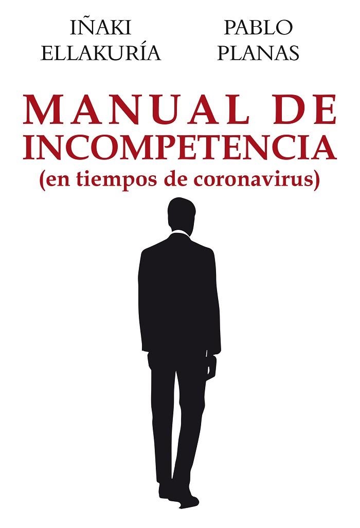 MANUAL DE INCOMPETENCIA (EN TIEMPOS DE CORONAVIRUS) | 9788412237115 | PLANAS GONZÁLEZ, PABLO/ELLAKURÍA BASTIDA, IÑAKI