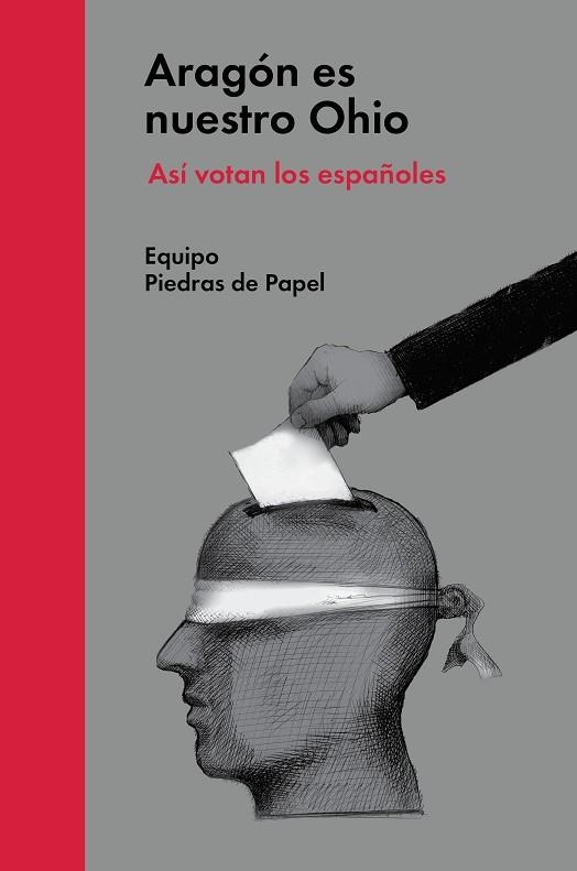 ARAGÓN ES NUESTRO OHIO. ASI VOTAN LOS ESPAÑOLES | 9788494174926 | EQUIPO PIEDRAS DE PAPEL