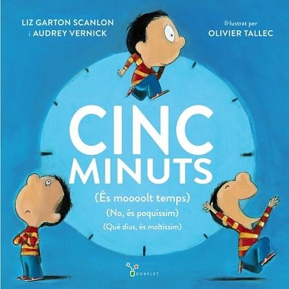 CINC MINUTS (ÉS MOOOOLT TEMPS) (NO, ÉS POQUÍSSIM) (QUÈ DIUS, ÉS MOLTÍSSIM) | 9788499062679 | GARTON SCANLON, LIZ/VERNICK, AUDREY