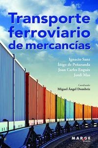 TRANSPORTE FERROVIARIO DE MERCANCÍAS | 9788417903626 | DOMBRIZ LOZANO, MIGUEL ÁNGEL/SANZ JUNOY, IGNACIO/PEÑARANDA REAL, ÍÑIGO/ENGUIX PEIRÓ, JOAN CARLES/MAS