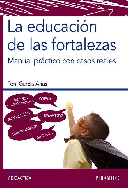 LA EDUCACIÓN DE LAS FORTALEZAS. MANUAL PRÁCTICO CON CASOS REALES | 9788436843026 | GARCÍA ARIAS, TONI