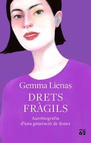 DRETS FRÀGILS. AUTOBIOGRAFIA D'UNA GENERACIO DE DONES | 9788429778885 | LIENAS, GEMMA