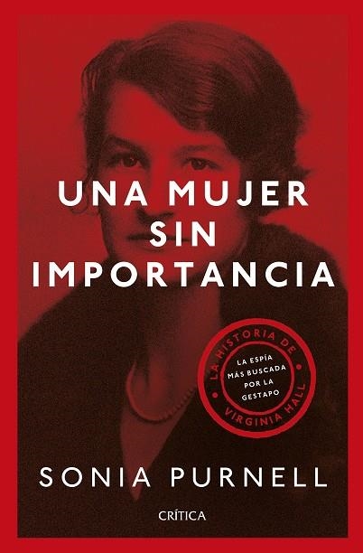 UNA MUJER SIN IMPORTANCIA. LA HISTORIA DE VIRGINIA HALL, LA ESPIA MAS BUSCADA POR LA GESTAPO | 9788491992479 | PURNELL, SONIA