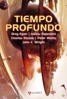 TIEMPO PROFUNDO | 9788498891300 | EGAN, GREG/RAJANIEMI, HANNU/STROSS, CHARLES/WATTS, PETER/WRIGHT, JOHN C.