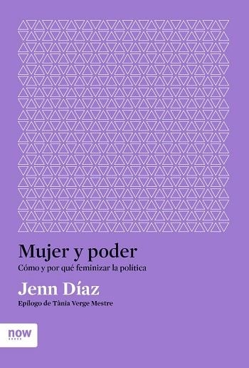 MUJER Y PODER. COMO Y POR QUE FEMINIZAR LA POLITICA | 9788417804619 | DÍAZ I RUIZ, JENN