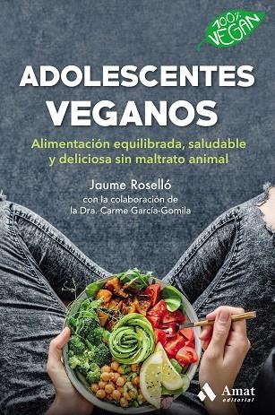 ADOLESCENTES VEGANOS. ALIMENTACIÓN EQUILIBRADA, SALUDABLE Y DELICIOSA SIN MALTRATO ANIMAL | 9788418114496 | ROSSELLO MANETAS, JAUME