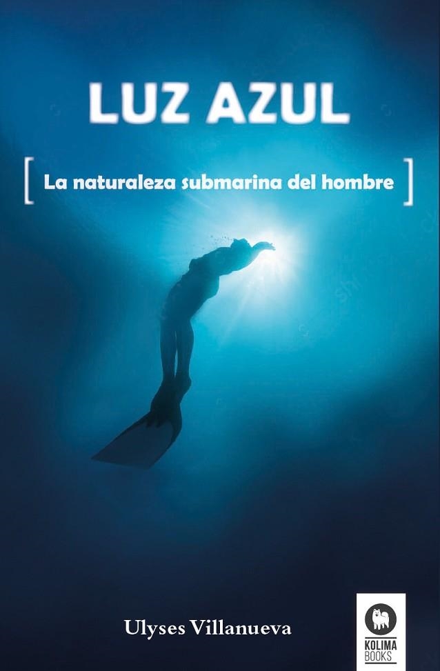 LUZ AZUL.LA NATURALEZA SUBMARINA DEL HOMBRE | 9788416364626 | VILLANUEVA TOMAS, ULYSES