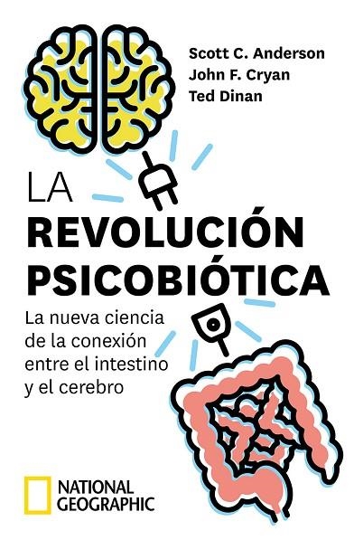 LA REVOLUCIÓN PSICOBIÓTICA. LA NUEVA CIENCIA DE LA CONEXIÓN ENTRE EL INTESTINO Y EL CEREBRO | 9788482987842 | ANDERSON SCOTT C./CRYAN JOHN F./DINAN TED