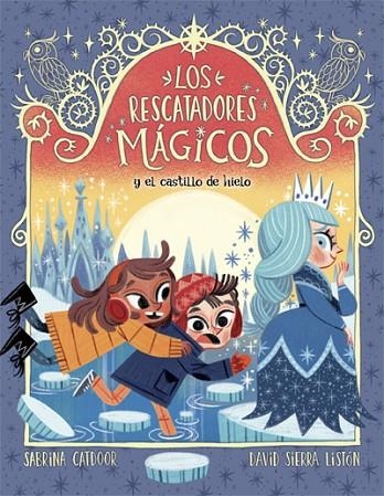 LOS RESCATADORES MÁGICOS Y EL CASTILLO DE HIELO | 9788424668563 | CATDOOR, SABRINA