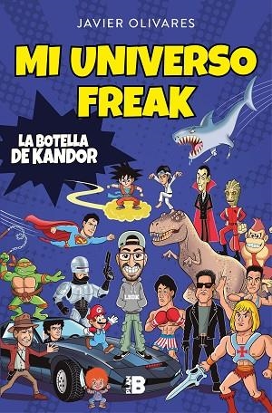 MI UNIVERSO FREAK. LOS HÉROES, PELÍCULAS, SERIES, JUGUETES Y VIDEOJUEGOS DE MI VIDA | 9788417809423 | OLIVARES, JAVIER